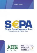 SEPA (SINGLE EURO PAYMENTS AREA) - ZONA UNICA DE PLATI IN EURO Editia a II-a