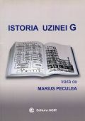 ISTORIA UZINEI G, TRĂITĂ DE MARIUS PECULEA