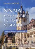 SINAIA - CĂLĂTORIE ÎN TIMP ȘI SPAȚIU.