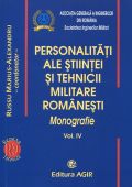 Personalități ale științei și tehnicii militare românești. Monografie. Vol. IV