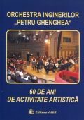 Orchestra Inginerilor „Petru Ghenghea“ - 60 de ani de activitate artistică